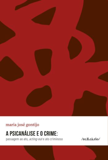 A psicanálise e o crime: passagem ao ato, acting-out e ato criminoso